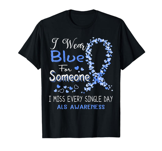 I Wear Blue For Someone ALS Awareness T-Shirt