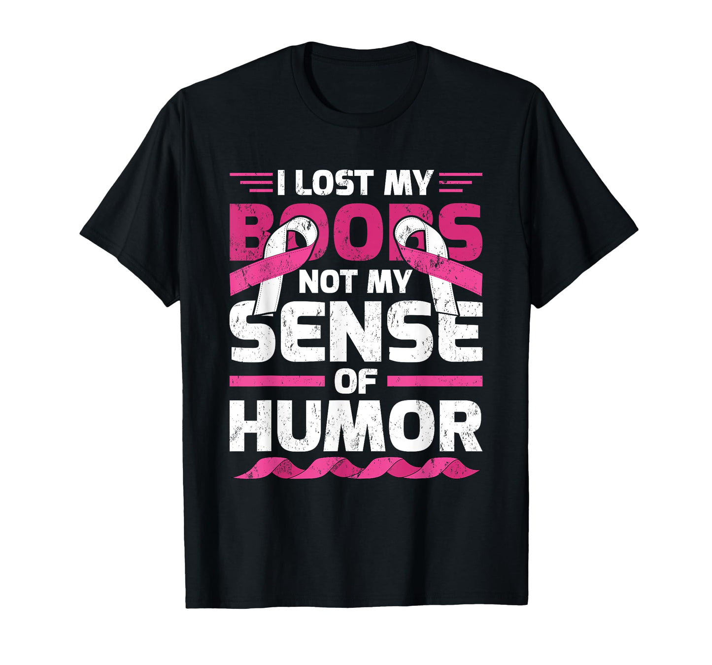 I Lost My Boobs, Not My Sense Of Humor Breast Cancer T-Shirt