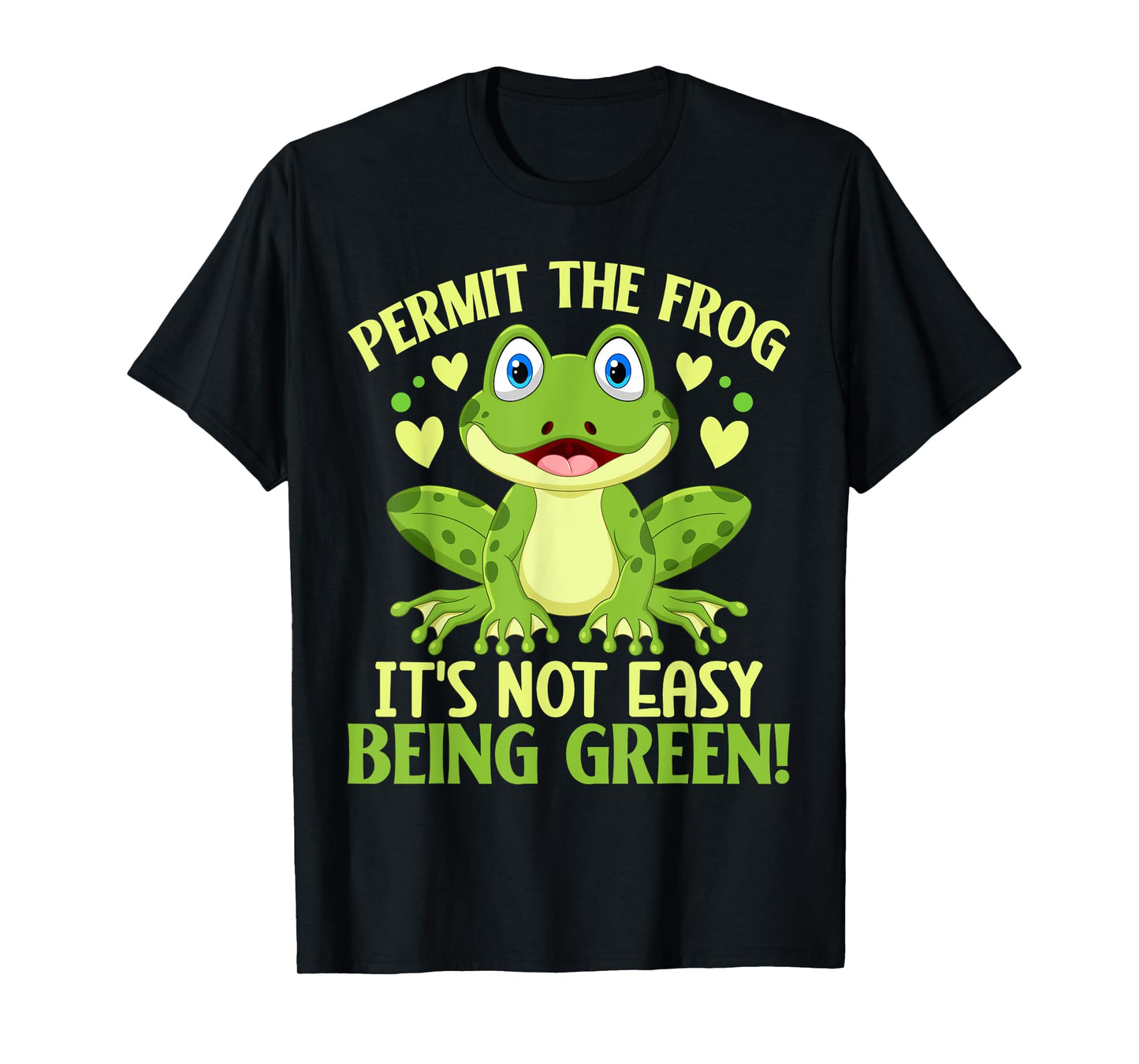 Permit The Frog Its Not Easy Being Green T-Shirt