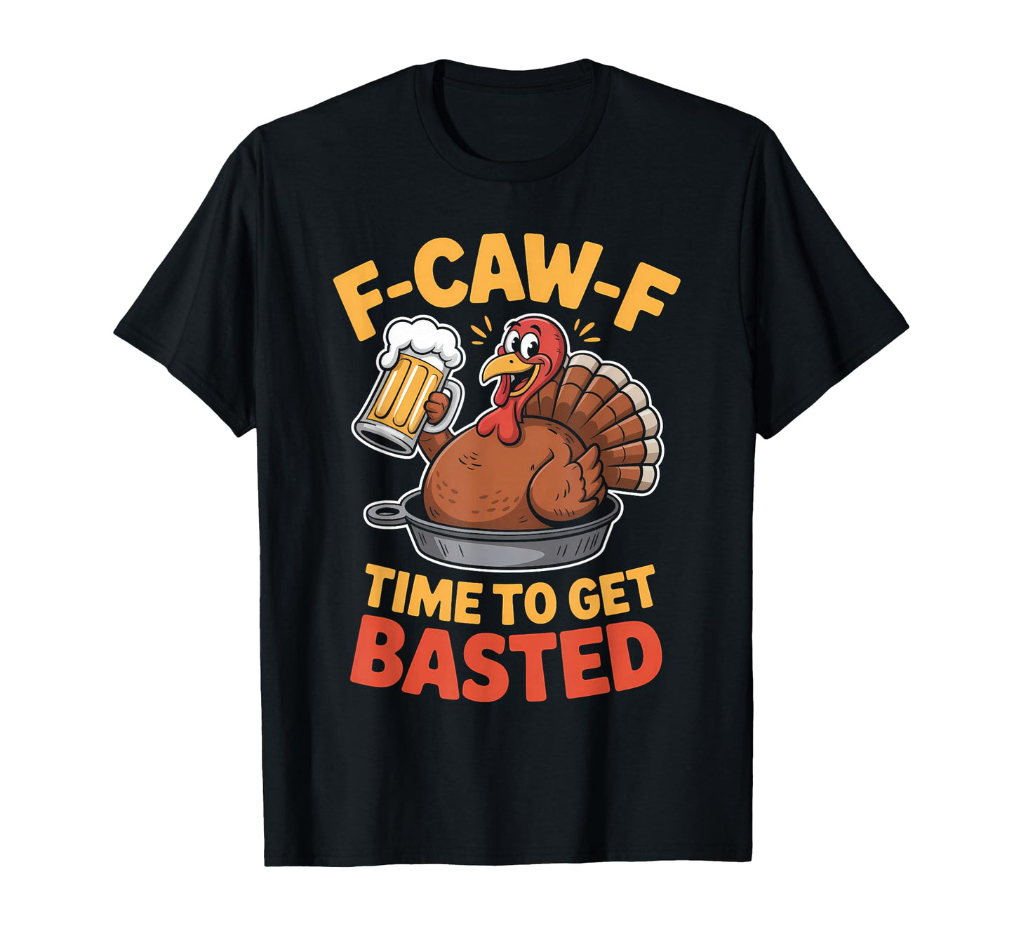 F-Caw-F Funny Thanksgiving Turkey Humor Men Women T-Shirt