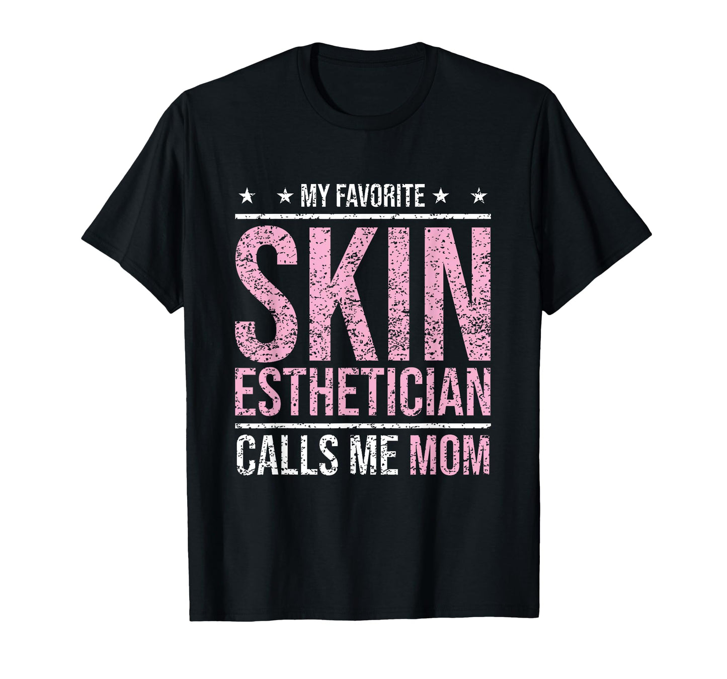 My Favorite Skin Esthetician Calls Me Mom Esthetician T-Shirt