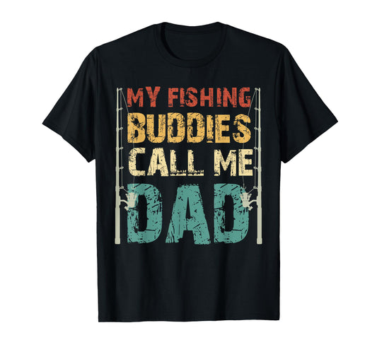 My Fishing Buddies Call Me Dad Father's Day Fisherman Daddy T-Shirt