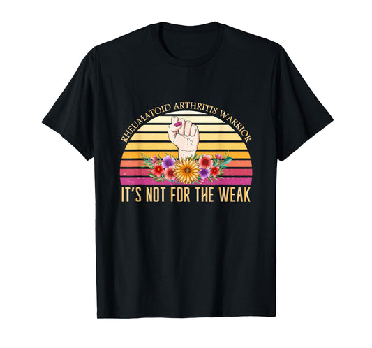 Women Rheumatoid Arthritis Warrior Its Not For The Weak Gift T-Shirt