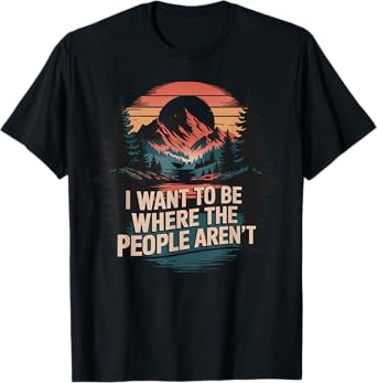 Cub Camping Hiking Scouting Gifts Retro Vintage I Want To Be Where The People Aren't Unisex Adult T-Shirt Black Short Sleeve Medium