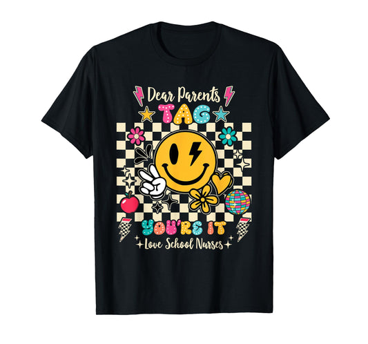 Dear Parents Tag You're It Love School Nurses Last Day T-Shirt