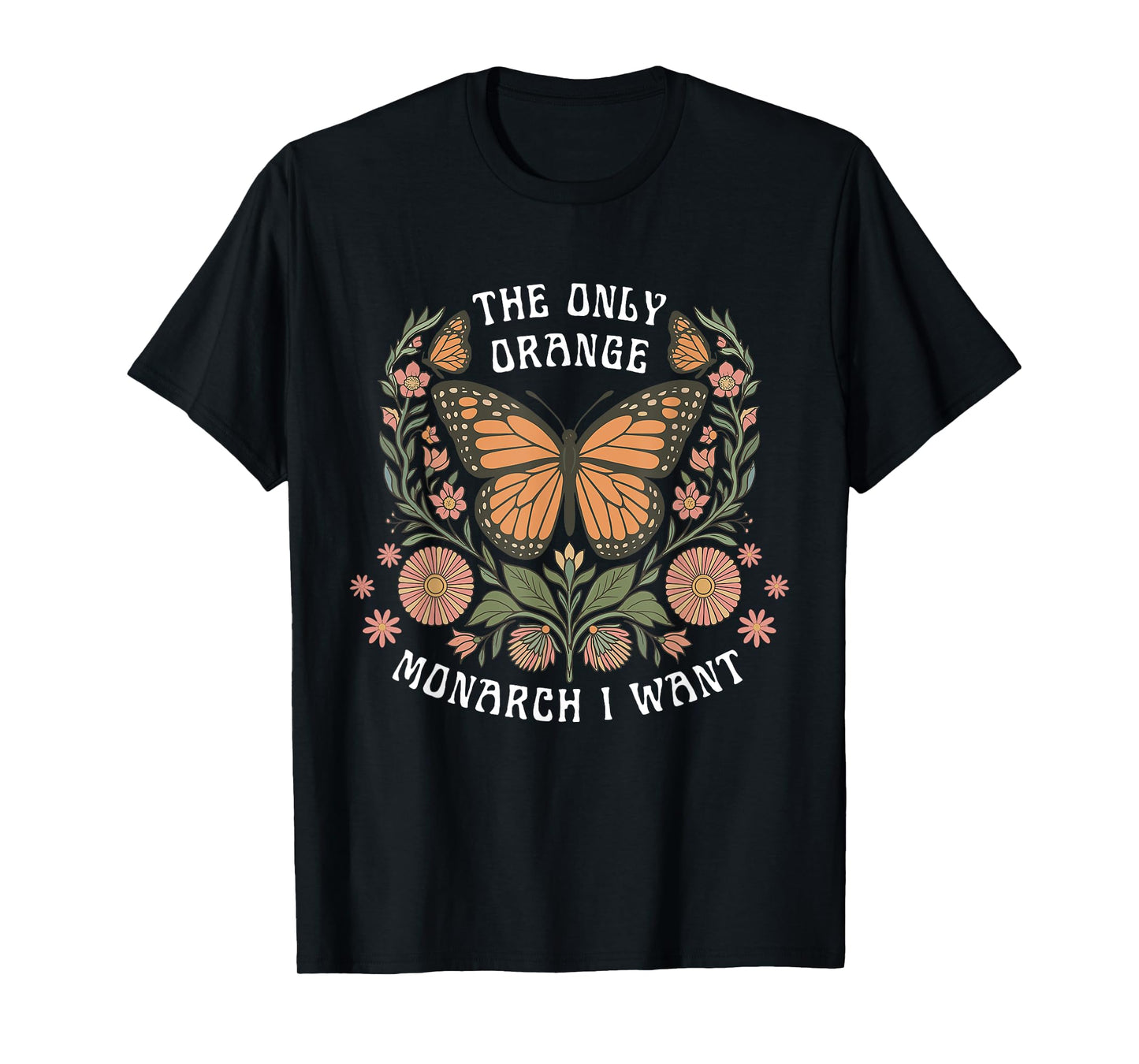 Retro Butterfly The Only Orange Monarch I Want Funny T-Shirt