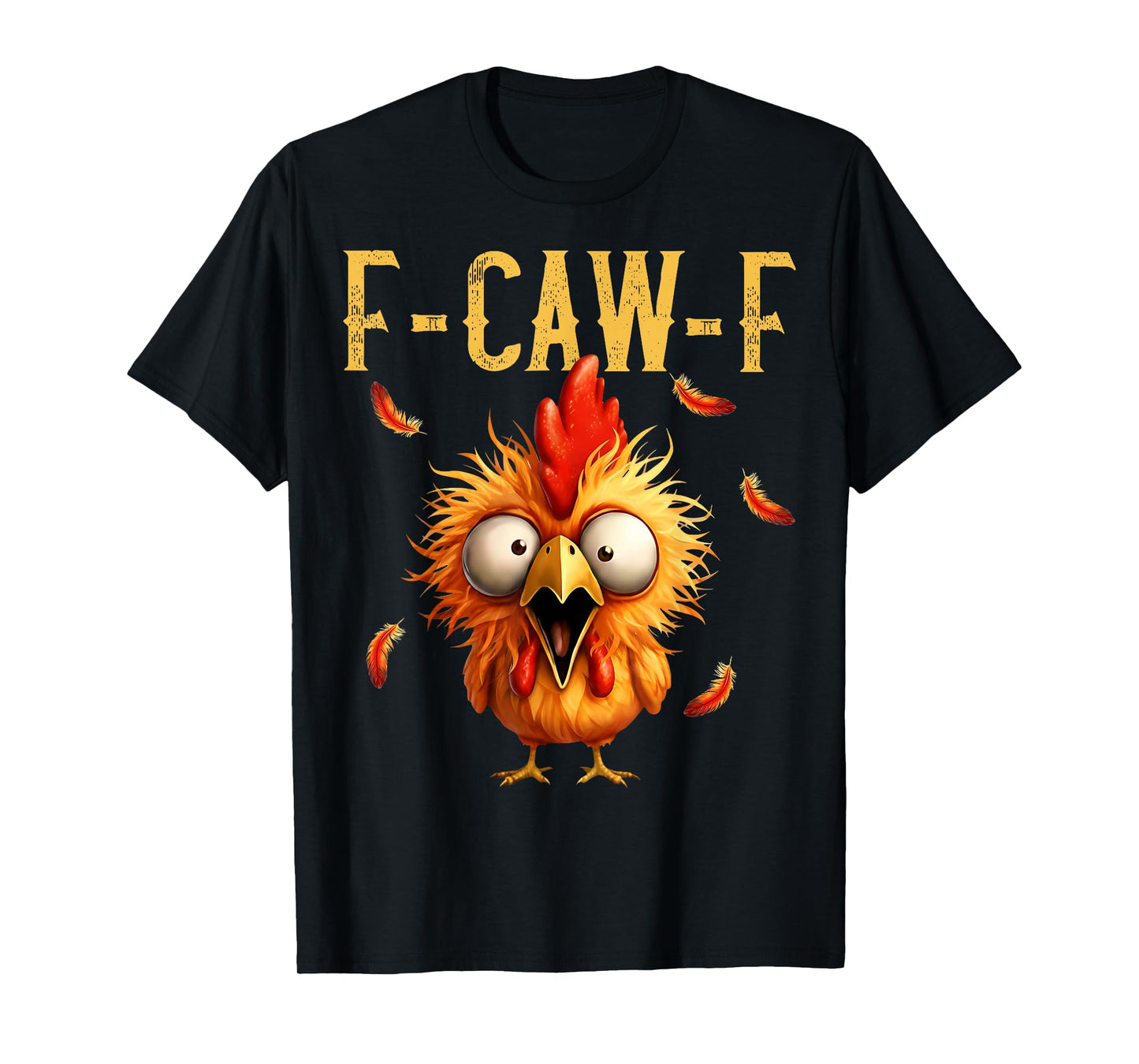 Funny F-Caw-F Chicken Rooster Meme Humor F CAW F Quote T-Shirt