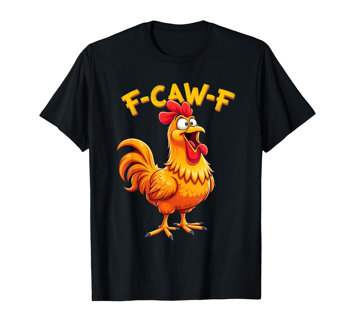 F-Caw-F Funny Chicken Humor F-Caw-F Quote Rooster Meme T-Shirt