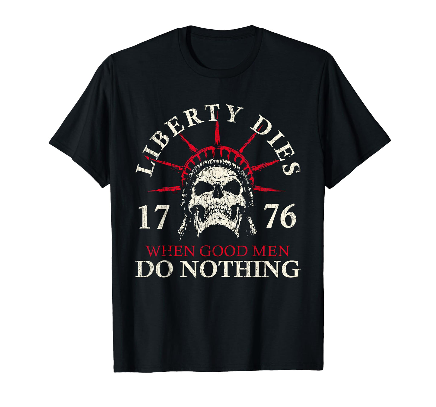 When Good Men Do Nothing Liberty Dies 1776 Skeleton T-Shirt