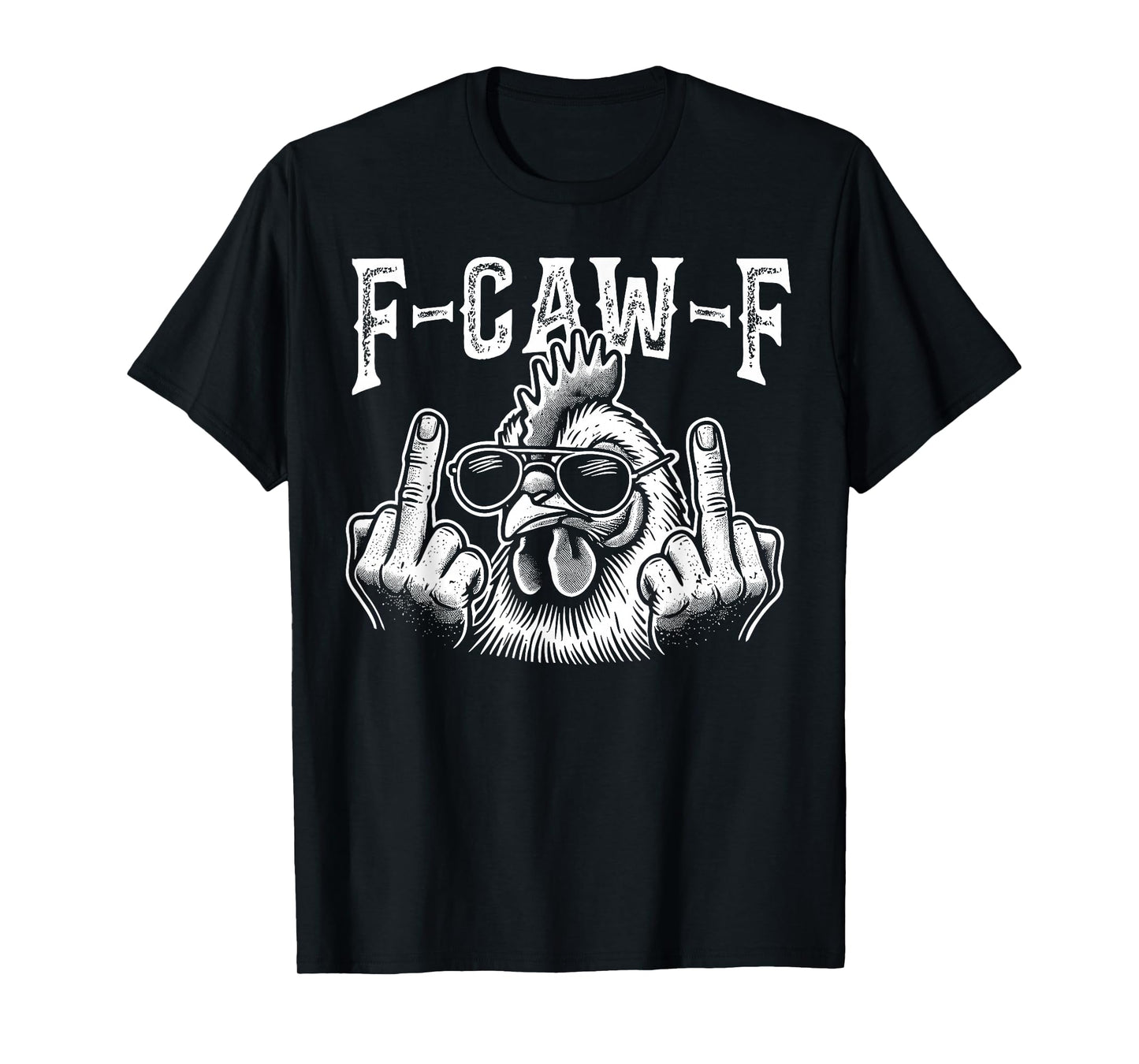 F-Caw-F Funny Chicken Humor F-Caw-F Quote Rooster Meme T-Shirt