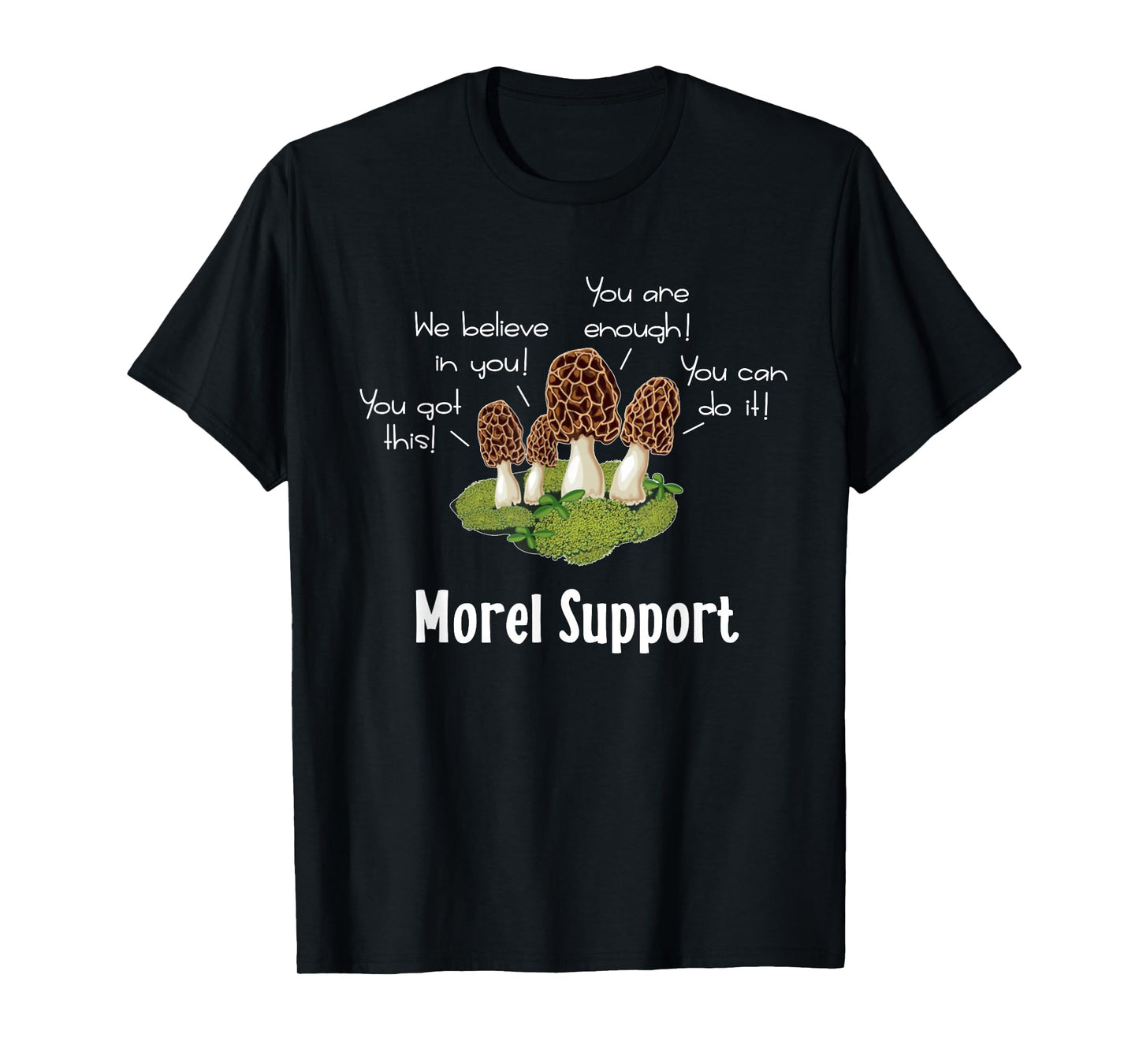 Funny Morel Mushroom Positive Thinking Encouragement T-Shirt