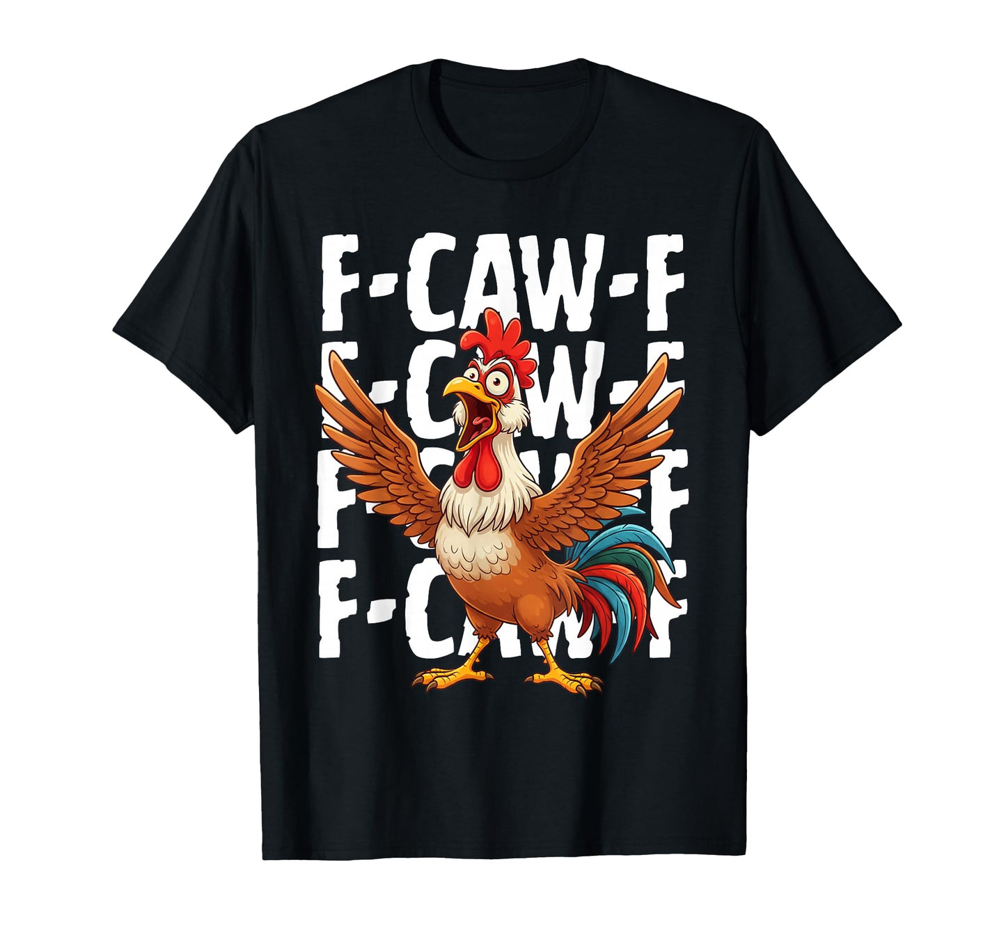 Funny F-Caw-F Rooster FCAWF Chicken Bird Hilarious Meme T-Shirt