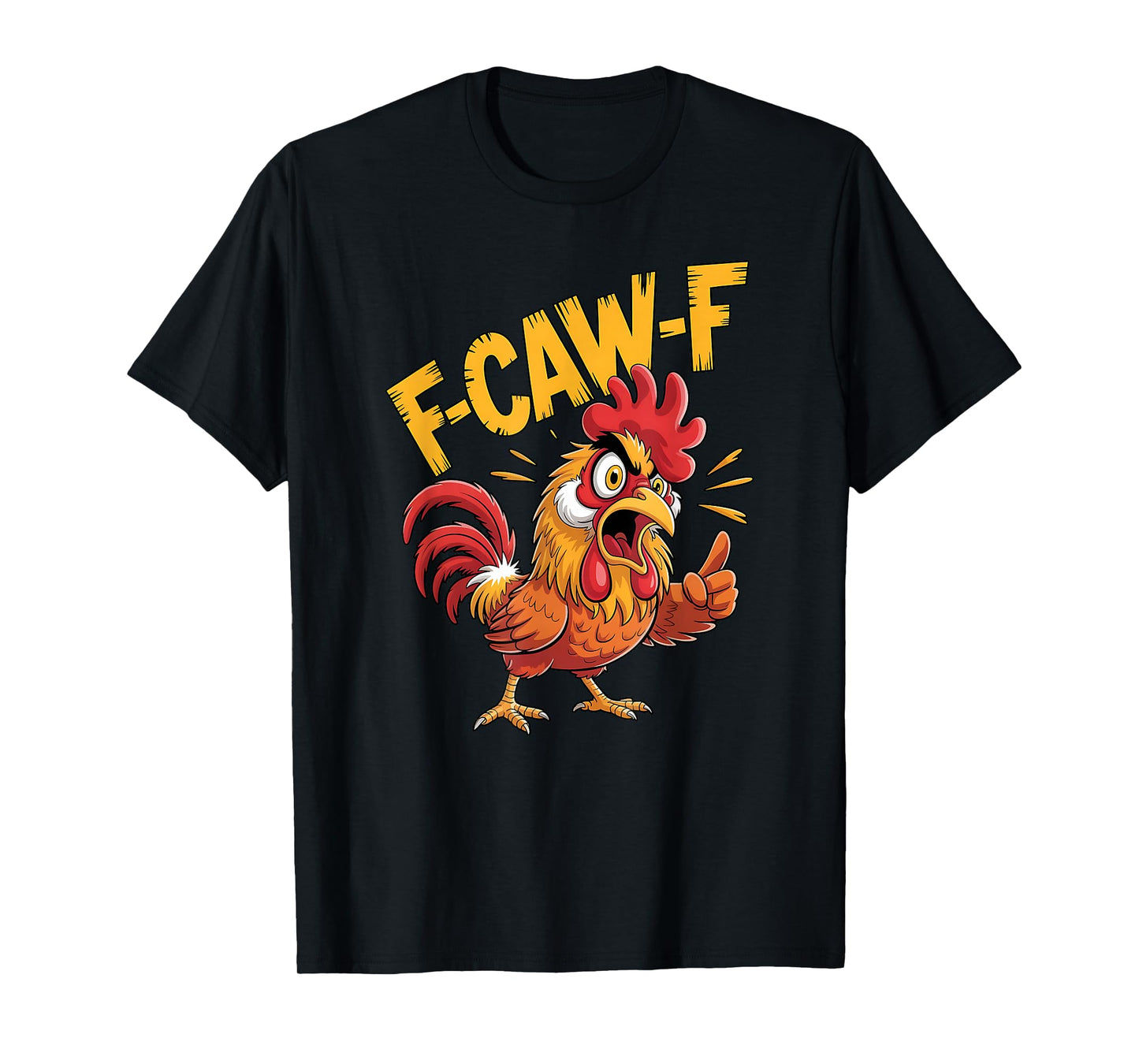 F-Caw-F Chicken Funny Meme Humor T-Shirt