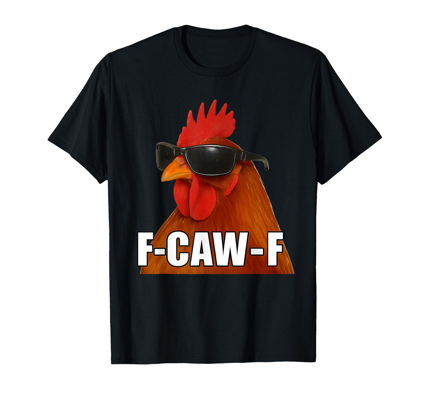 F-Caw-F Chicken Cool Rooster Funny Meme fcawf T-Shirt