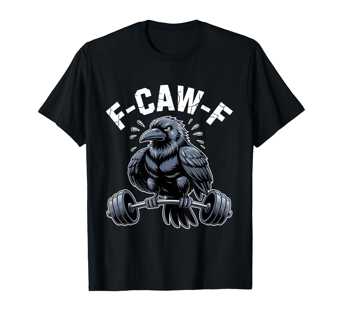 Funny F-Caw-F Crow Raven FCAWF Gym Workout Humor T-Shirt