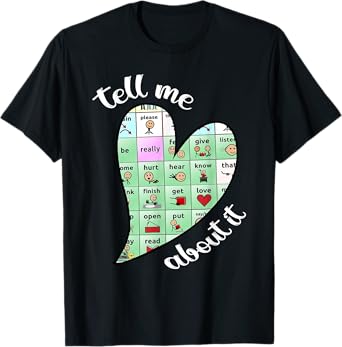 tell me about it speech pathology aac sped teacher T-Shirt
