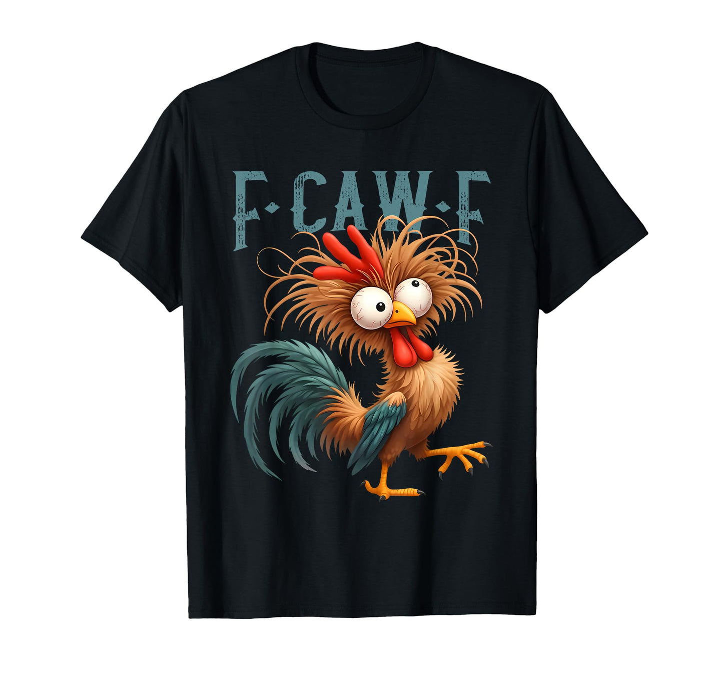 F-Caw-F Funny Chicken Humor FCAWF Quote Rooster Meme T-Shirt