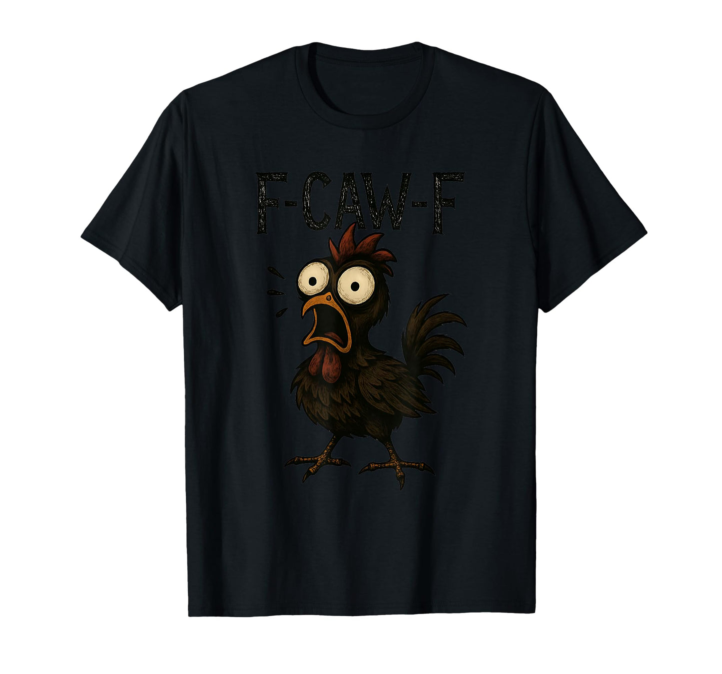 F-Caw-F Funny Chicken Humor F-Caw-F Quote Rooster Meme T-Shirt