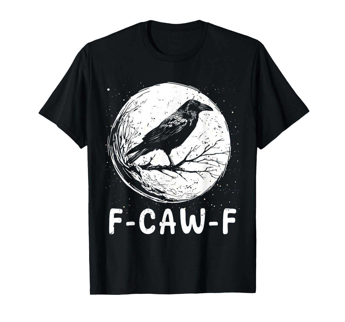 Black Crow F-Caw-F Funny Black Bird Moon Gothic Adult Humor T-Shirt