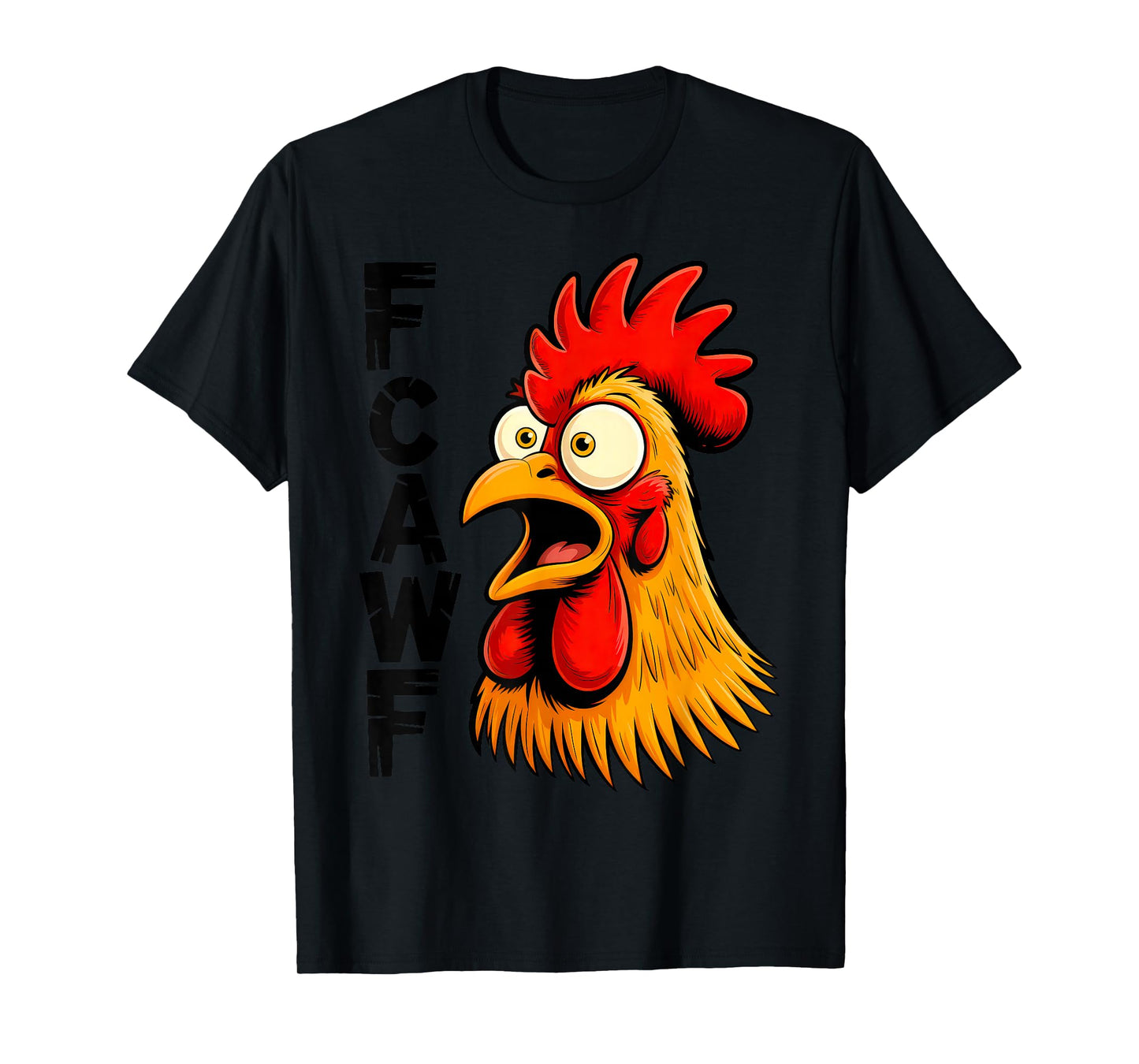 F-Caw-F Chicken Lover FCAWF Rooster Funny Quote Joke T-Shirt