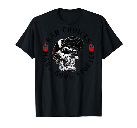Bad Choices Make Good Stories Funny Skeleton (On Back) T-Shirt
