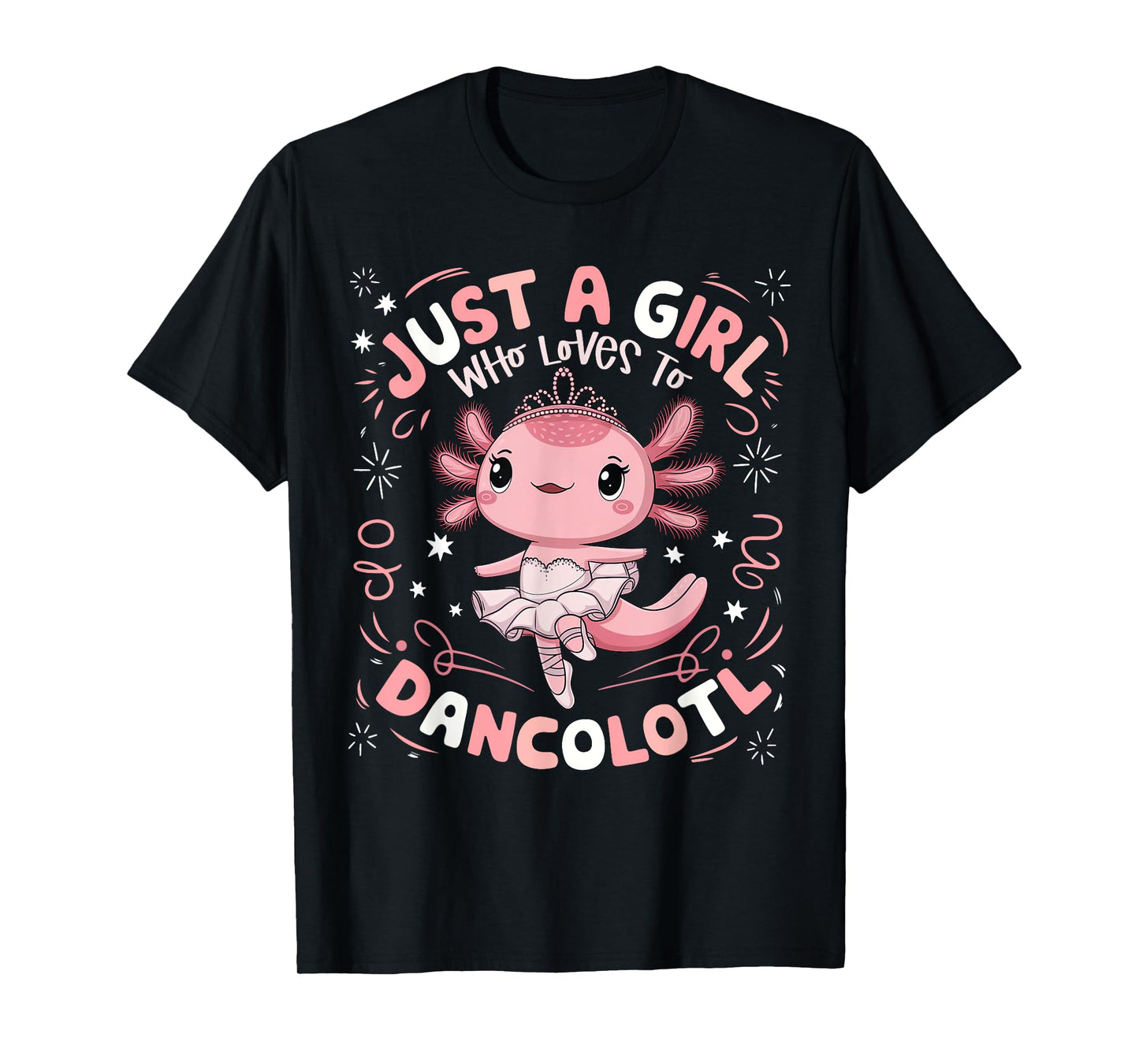 Just a Girl Who Loves Dancolotl Axolotl Girls Ballet Dance T-Shirt