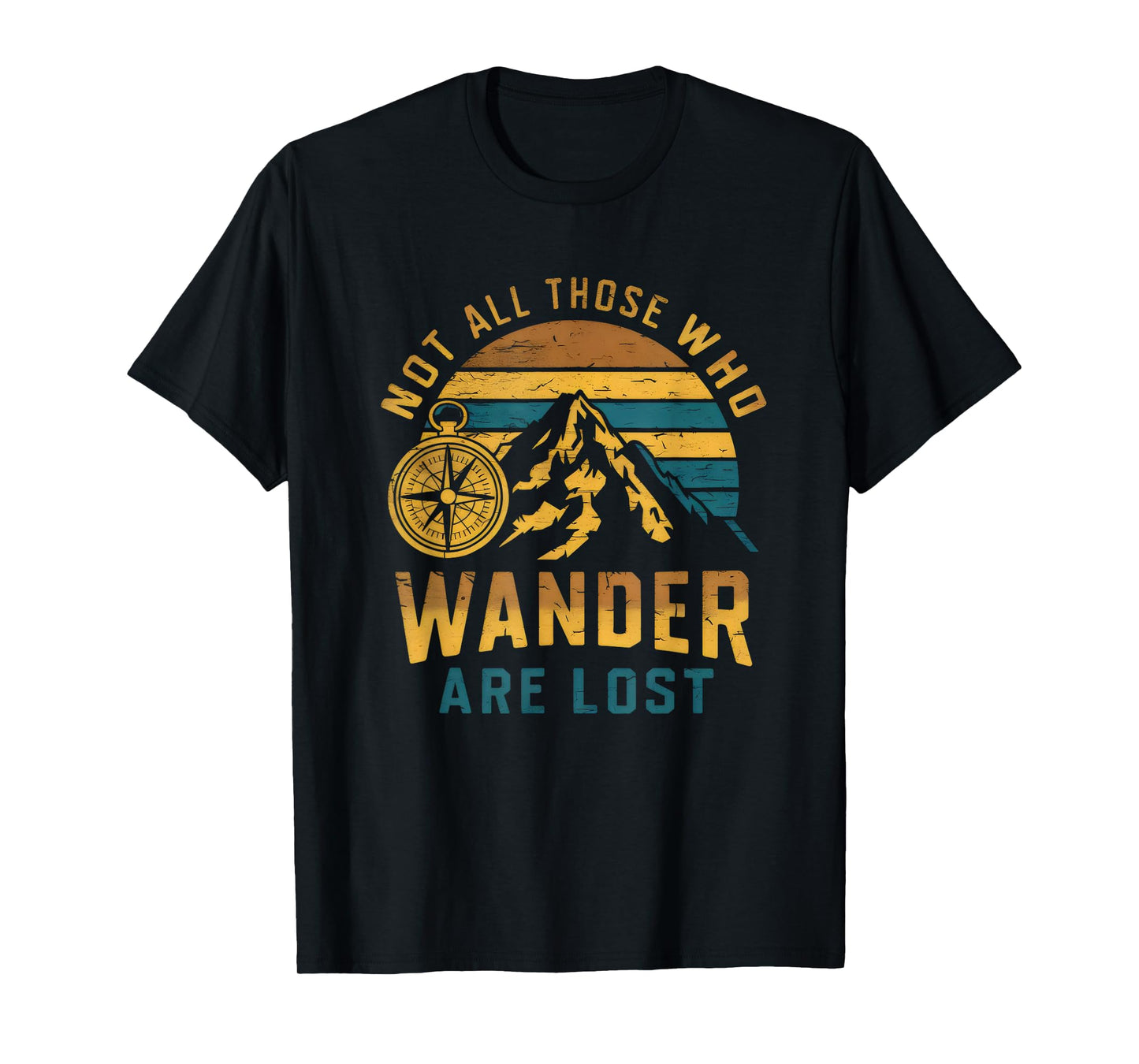 Not All Those Who Wander Are Lost Outdoor Camping T-Shirt
