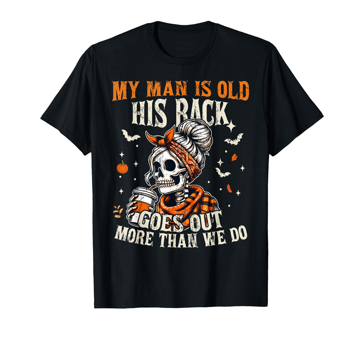 My Man is Old his Back goes Out More Than we do Halloween T-Shirt