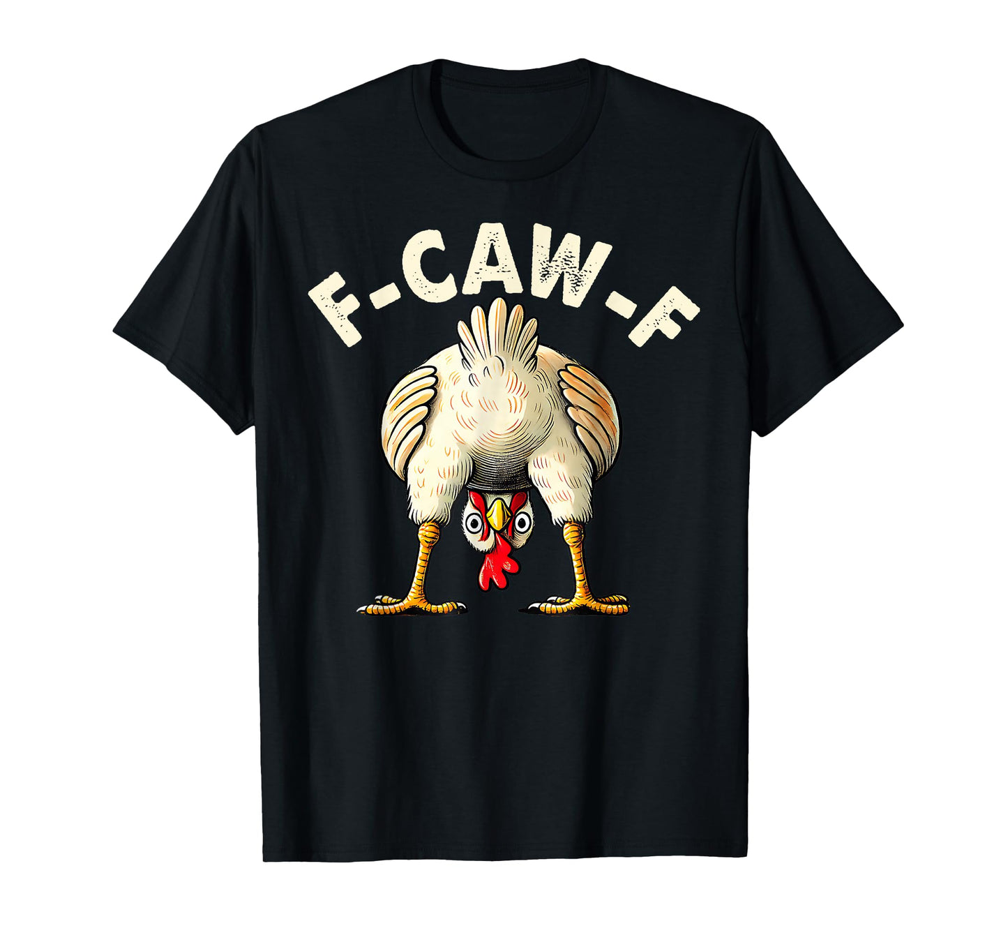 Funny F-Caw-F Chicken FCAWF Chicken T-Shirt