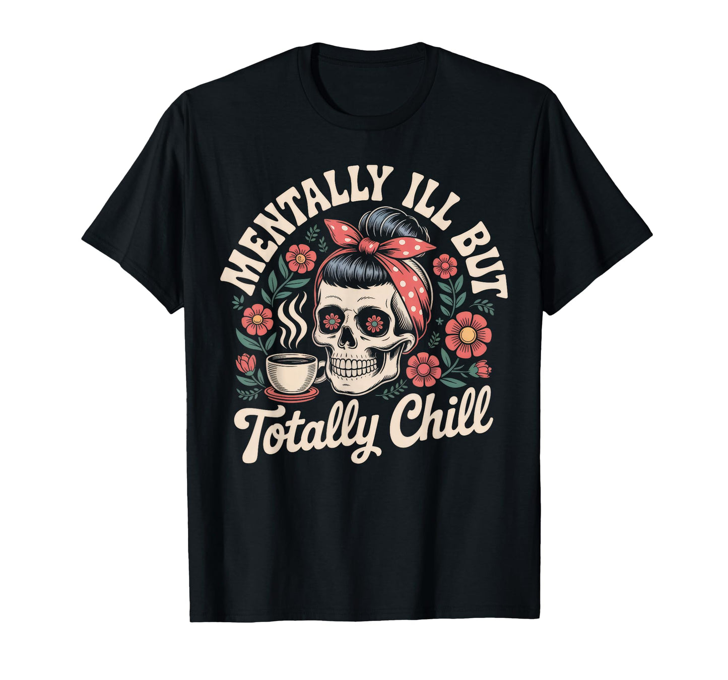 Skeleton Mentally Ill But Totally Chill Halloween Skeleton T-Shirt