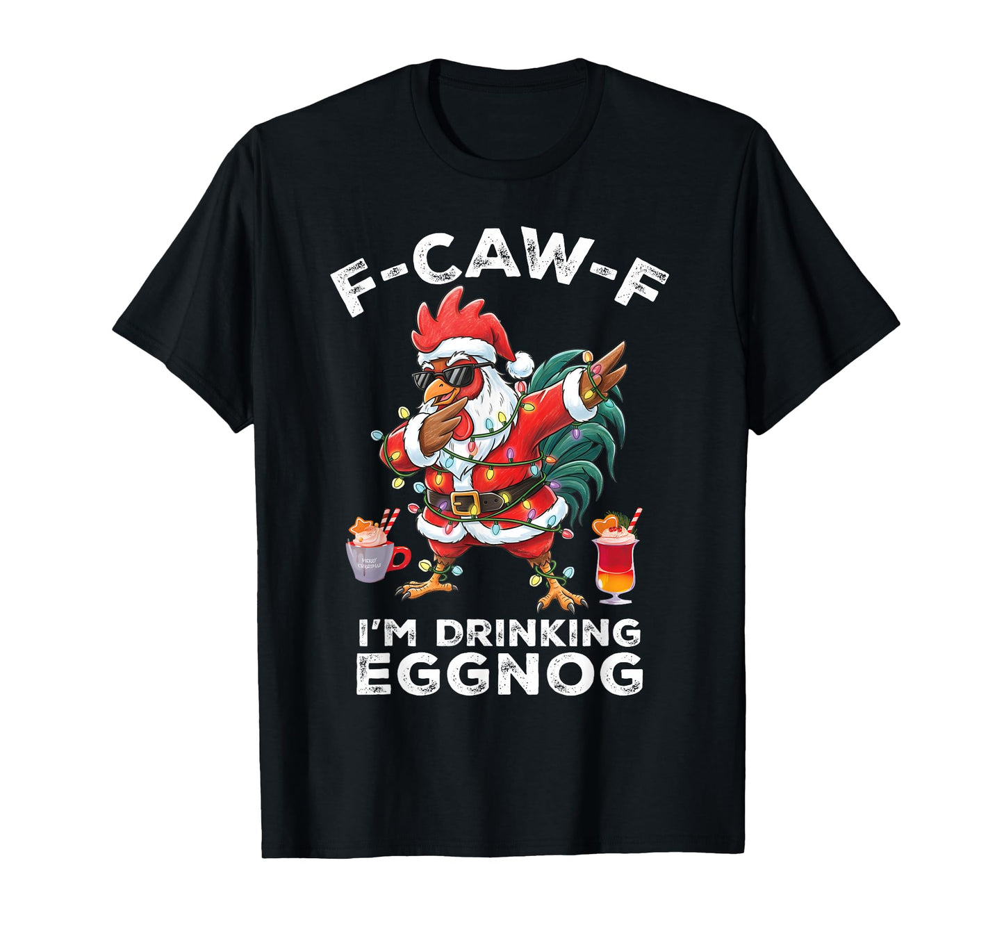 F-Caw-F Rooster Meme Funny Chicken I'm Drinking Eggnog T-Shirt