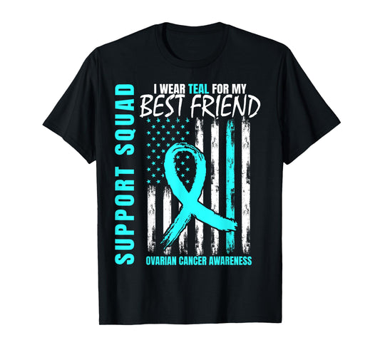 Support Squad Teal Best Friend Ovarian Cancer Awareness Flag T-Shirt