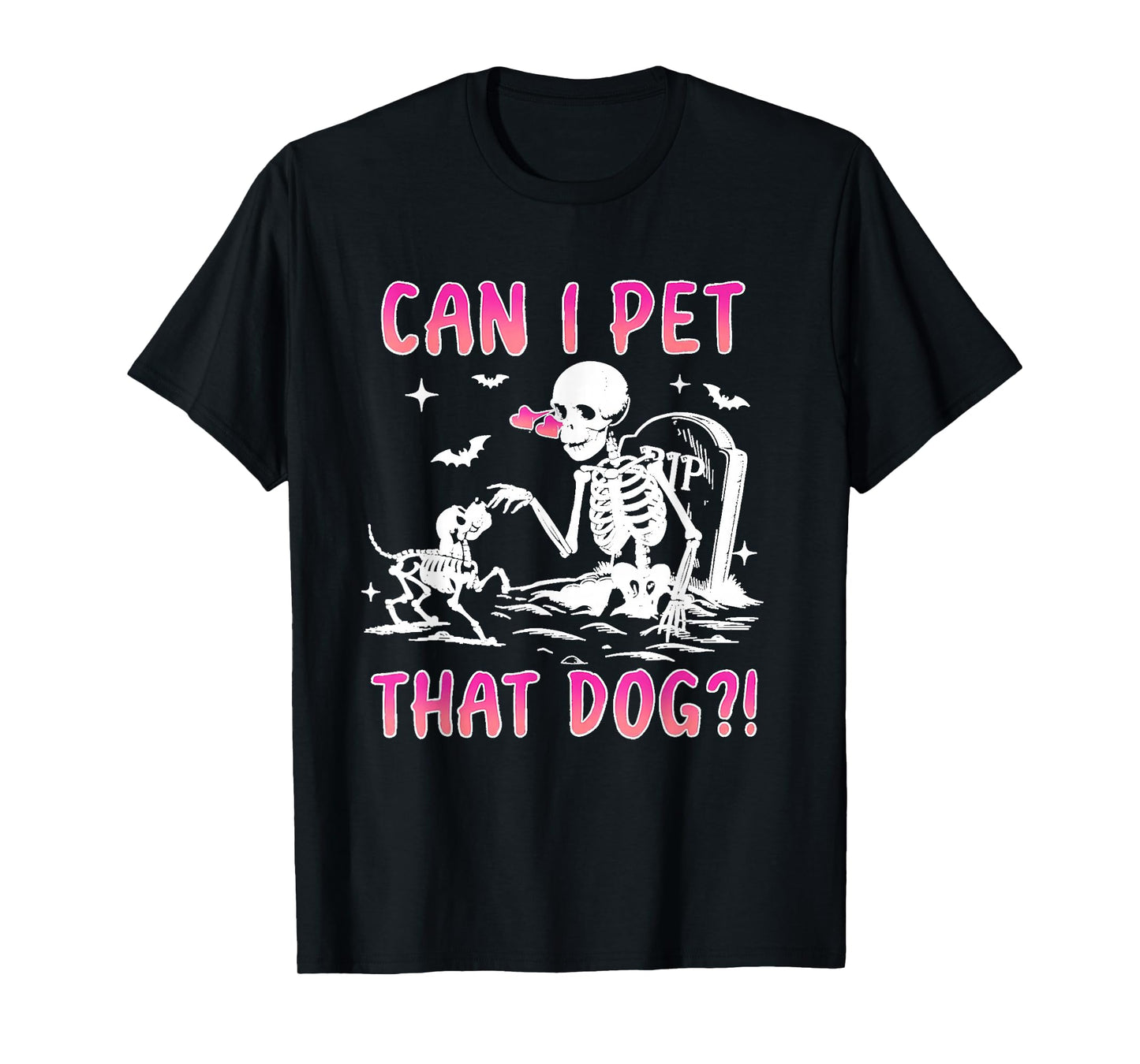 Can I Pet That Dog Funny Skeleton T-Shirt