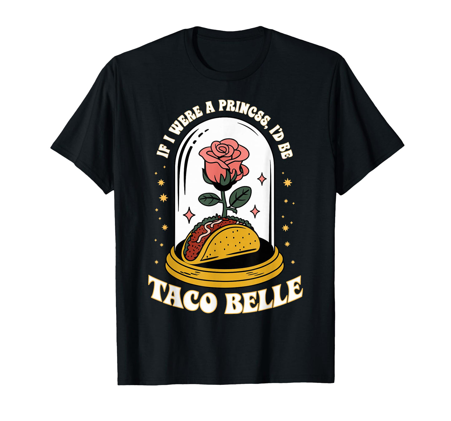 If I were A Princess I'd Be Taco Belle Funny Taco Day Fiesta T-Shirt