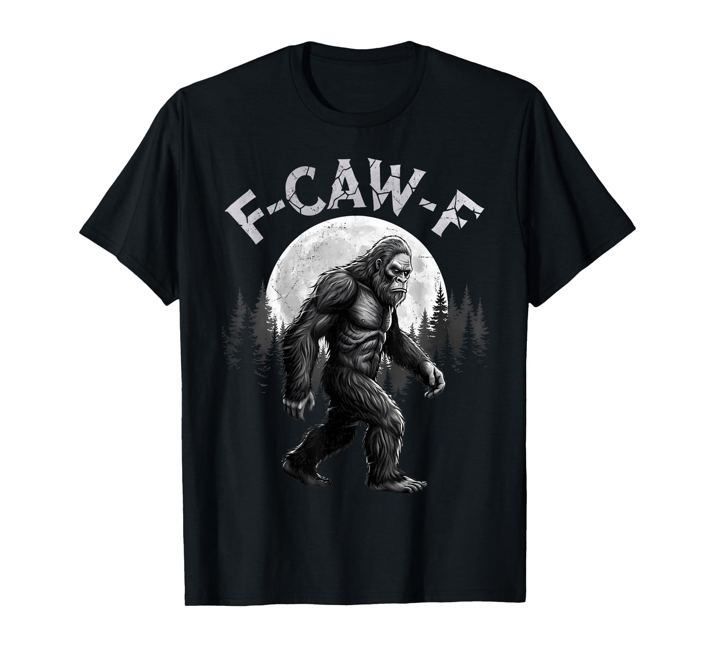 Bigfoot F-Caw-F Funny Sasquatch Full Moon Gothic Adult Humor T-Shirt