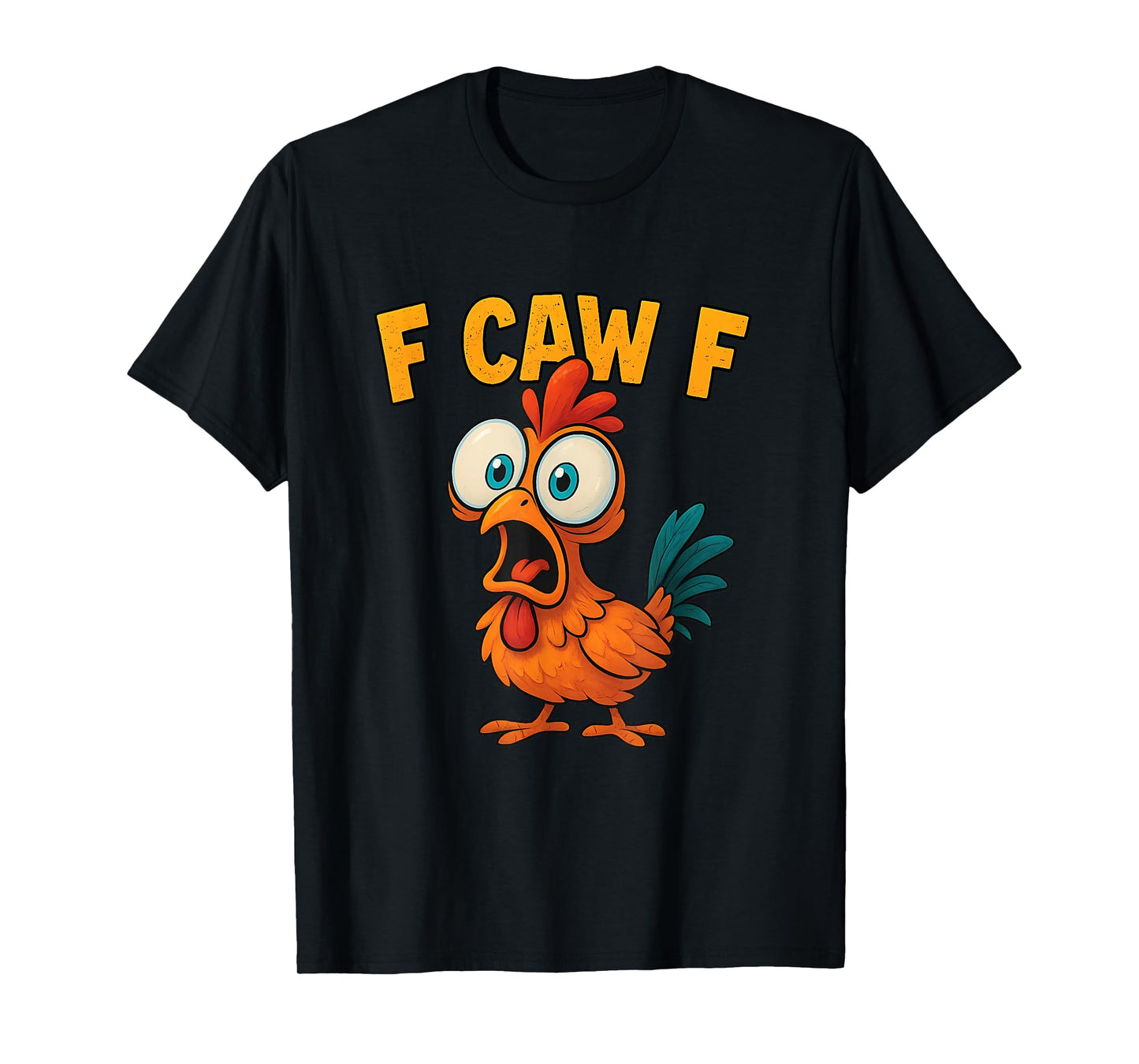 FCAWF Chicken Lover Funny F-Caw-F T-Shirt