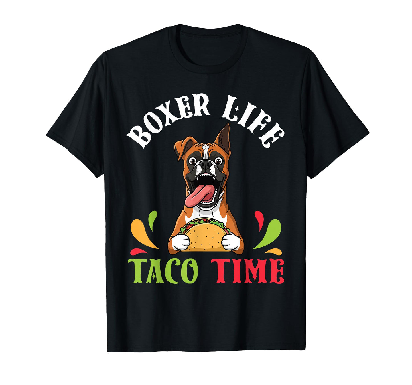 Boxer Dog Life Taco Time Mexican Food Lover Mother Father T-Shirt