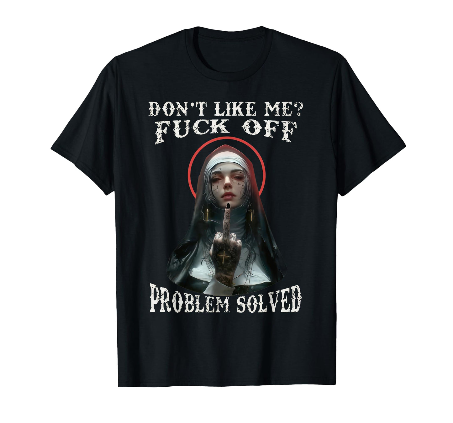 DON'T LIKE-ME F-OFF Defiant Nun T-Shirt