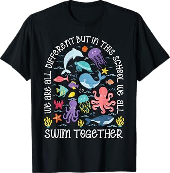 We Are Different But In This School We Swim Together Ocean T-Shirt