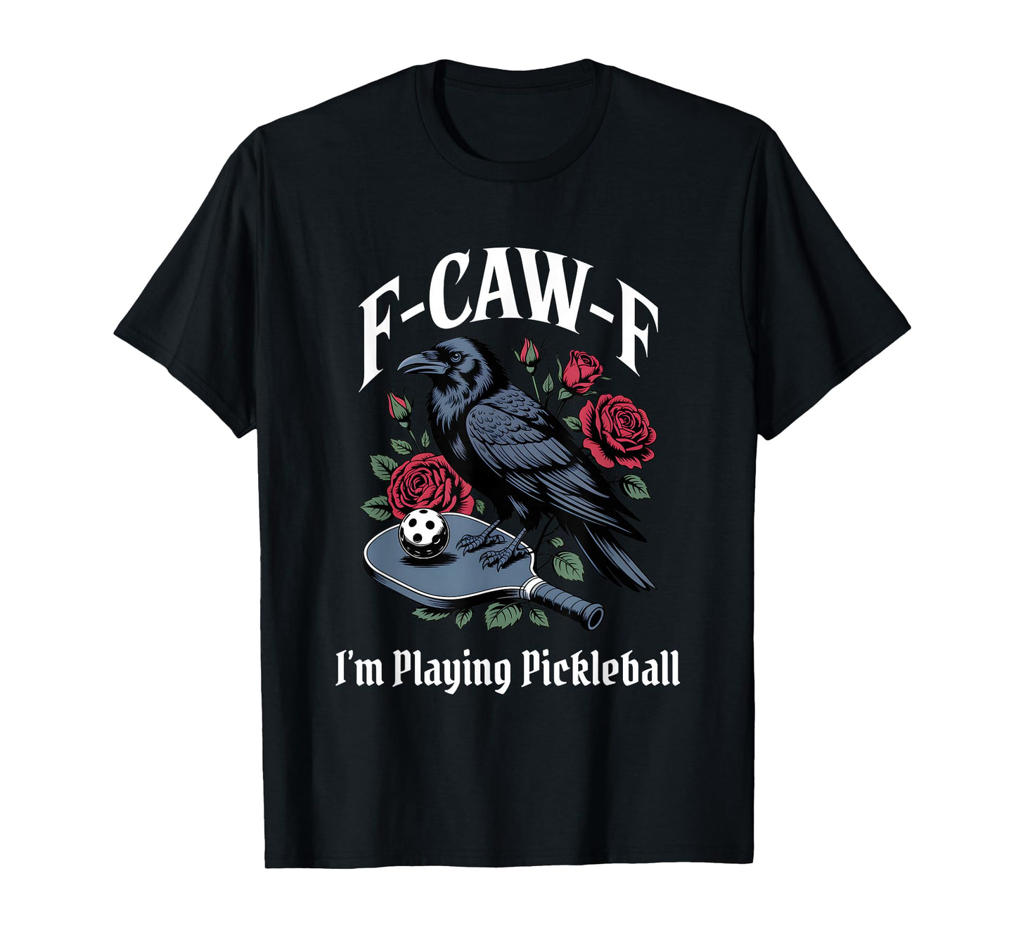 Pickleball Funny F-Caw-F Gothic T-Shirt