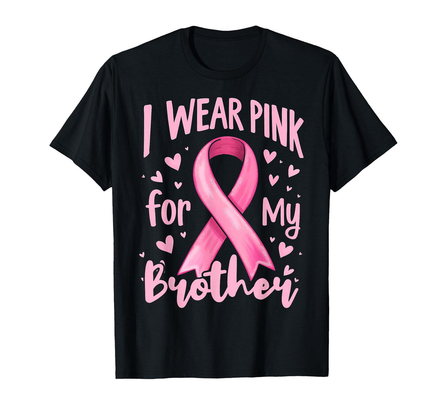 I Wear Pink For My Brother Cancer Awareness Ribbon T-Shirt