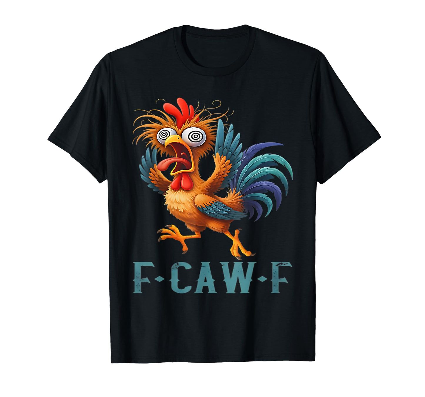 F-Caw-F Funny Chicken Humor Rooster Meme Quote Design T-Shirt