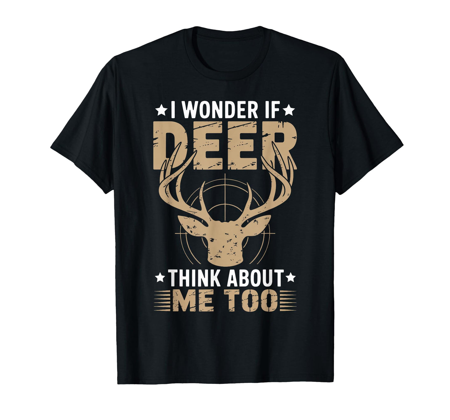 I Wonder If Deer Think About Me Too Funny Deer Hunting T-Shirt