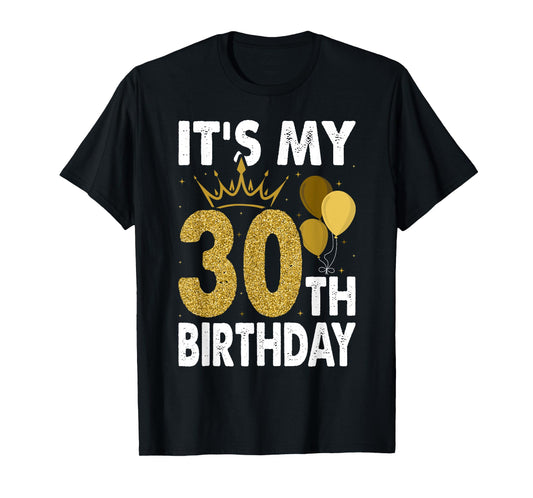 It's My 30th Birthday For 30 Years Old Man And Woman T-Shirt