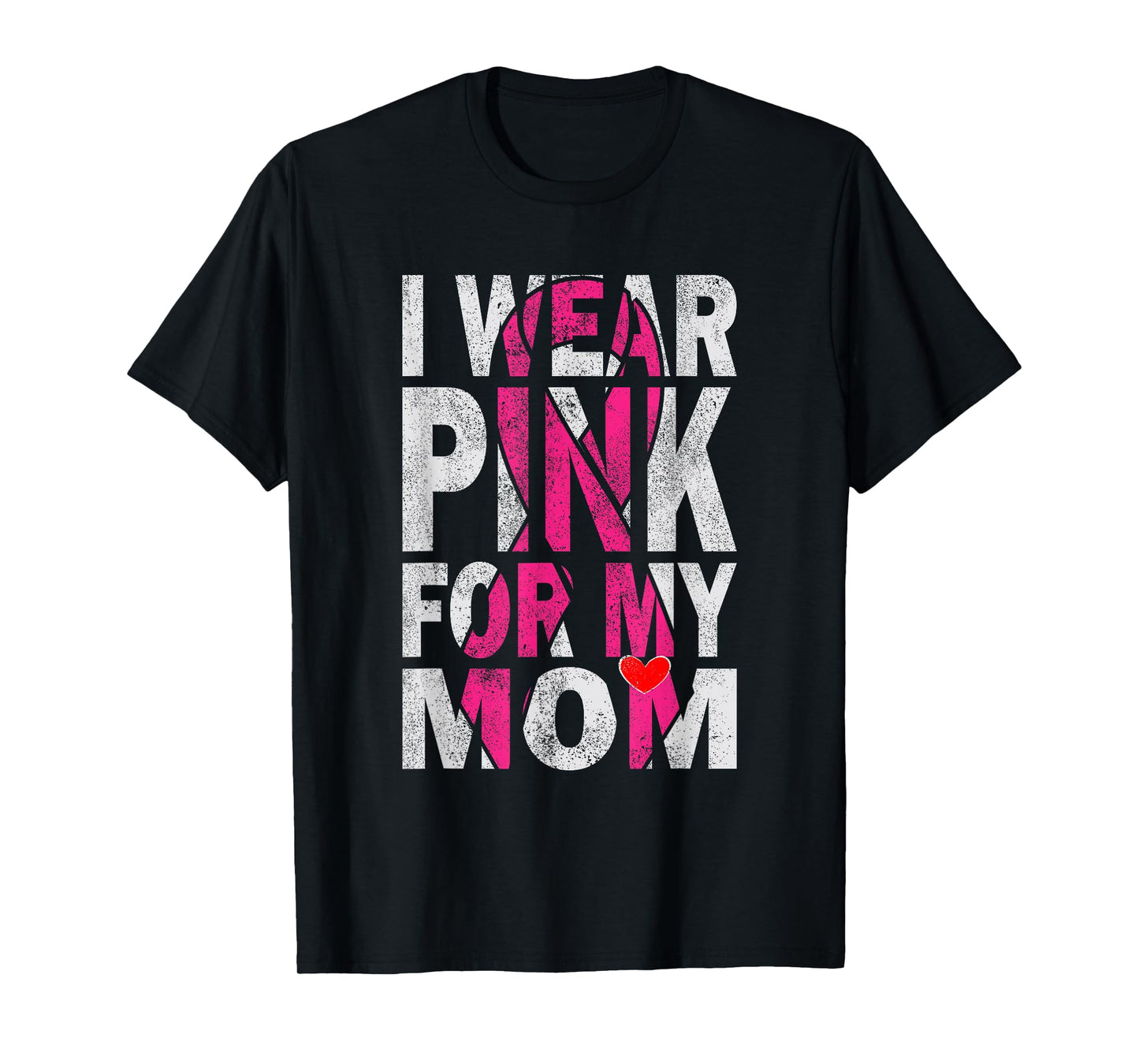I Wear Pink for My Mom Breast Cancer Awareness Supporter T-Shirt
