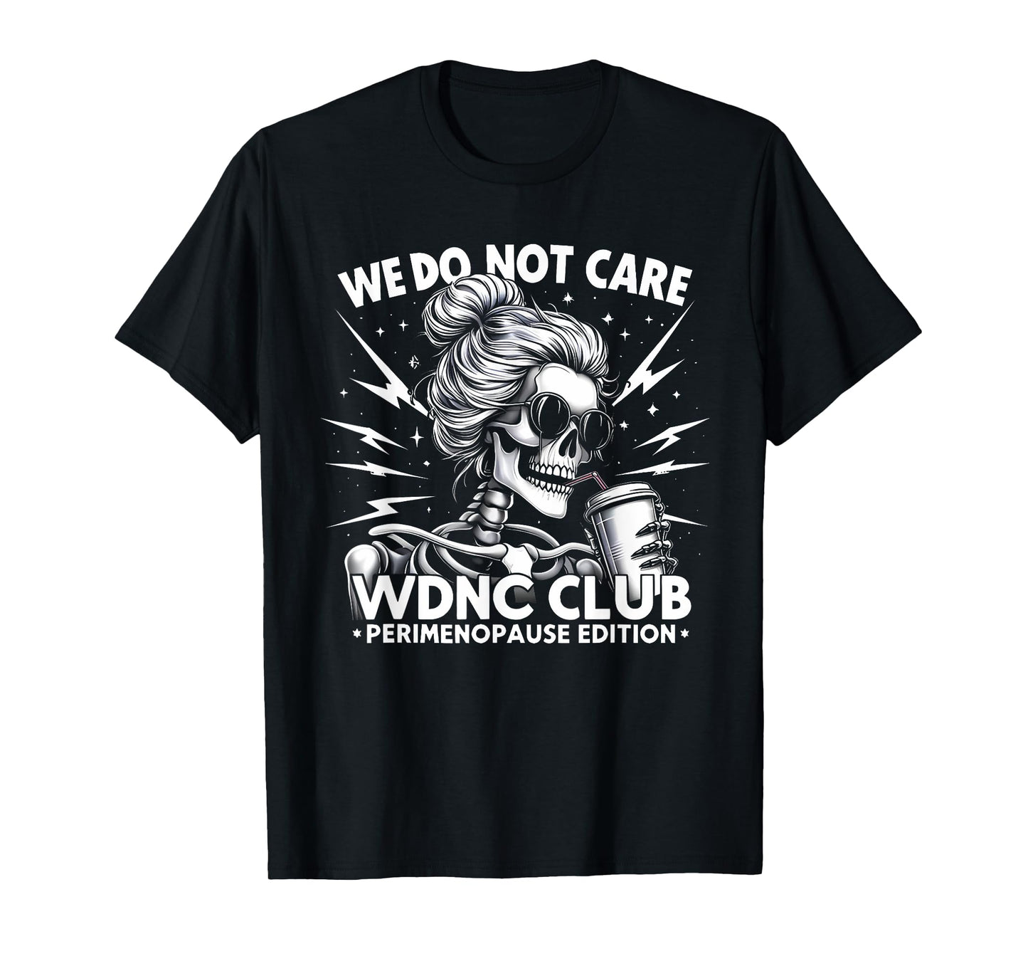 Proud Member of WDNC We Do Not Care Club Skeleton Men Women T-Shirt