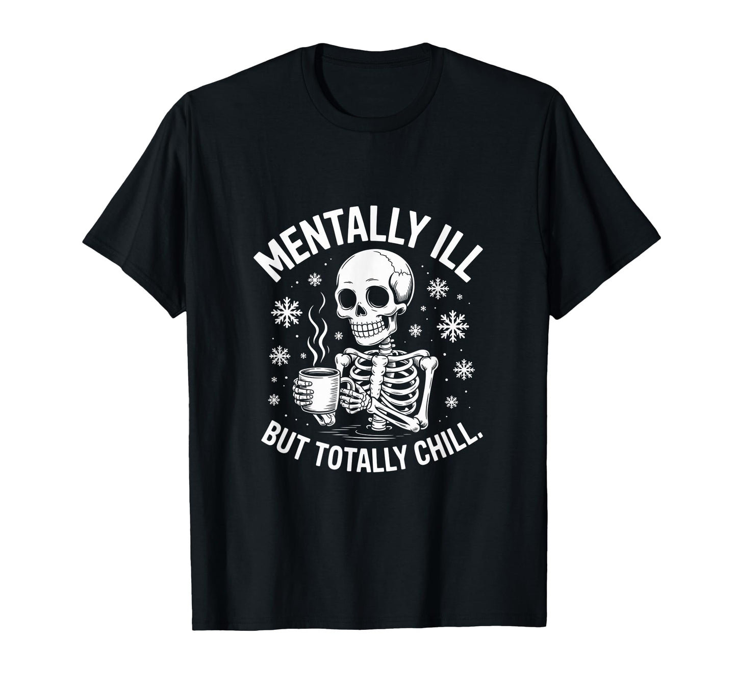 Funny Skeleton Mentally Ill Quotes Mentally Ill Meaning T-Shirt