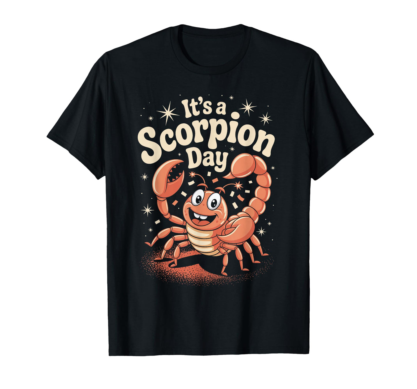 It’s A Scorpion Day Funny Cute Cartoon Animal Zodiac Scorpio T-Shirt
