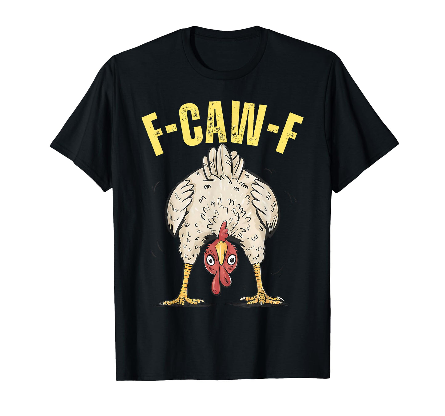 Funny F-Caw-F Chicken FCAWF Chicken T-Shirt