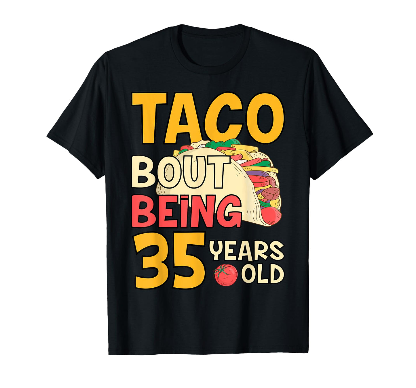 Funny 35 Year Old Birthday Taco Bout Being 35th B-Day T-Shirt